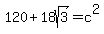 120%2B18sqrt%283%29=c%5E2