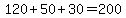 120%2B50%2B30=200