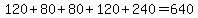 120%2B80%2B80%2B120%2B240=640