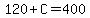 120%2BC=400