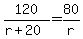120%2F%28r%2B20%29=80%2Fr