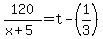 120%2F%28x%2B5%29+=+t-%281%2F3%29