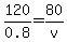 120%2F0.8=80%2Fv