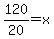 120%2F20=x
