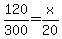 120%2F300=x%2F20