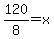 120%2F8+=+x