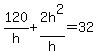 120%2Fh%2B2h%5E2%2Fh=32