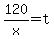120%2Fx+=+t