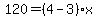 120=%284-3%29x