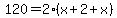 120=2%28x%2B2%2Bx%29