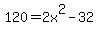 120=2x%5E2-32