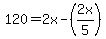120=2x-%282x%2F5%29