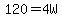 120=4W
