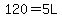 120=5L