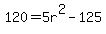 120=5r%5E2-125