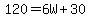 120=6W%2B30