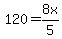 120=8x%2F5