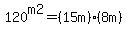 120%5Em2=%2815m%29%288m%29