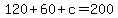 120+%2B+60+%2B+c+=+200