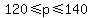 120+%3C=+p+%3C=+140