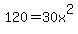 120+=+30x%5E2