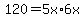120+=+5x+%2A+6x