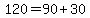 120+=+90+%2B+30