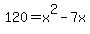 120+=+x%5E2+-7x