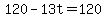 120+-+13t+=+120
