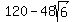 120+-+48sqrt%286%29