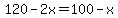 120-2x=100-x