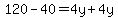 120-40=4y%2B4y