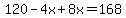 120-4x%2B8x=168