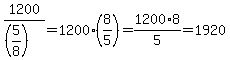 1200%2F%28%285%2F8%29%29=1200%2A%288%2F5%29=1200%2A8%2F5=1920