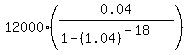 12000%2A%280.04%2F%281-%281.04%29%5E%28-18%29%29%29