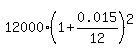12000%2A%281%2B0.015%2F12%29%5E2