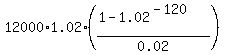 12000%2A1.02%2A%28%281-1.02%5E%28-120%29%29%2F0.02%29