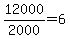 12000%2F2000=6