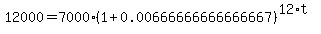 12000=7000%281%2B0.00666666666666667%29%5E%2812%2At%29