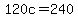 120c+=+240