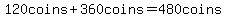 120coins%2B360coins=480coins