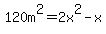 120m%5E2=2x%5E2-x
