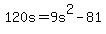 120s=9s%5E2-81