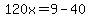 120x=9-40