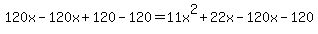 120x-120x%2B120-120=11x%5E2%2B22x-120x-120