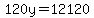 120y=12120