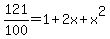 121%2F100+=+1+%2B+2x+%2B+x%5E2