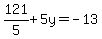 121%2F5%2B5y=-13