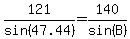 121%2Fsin%2847.44%29=140%2Fsin%28B%29