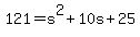 121=s%5E2%2B10s%2B25